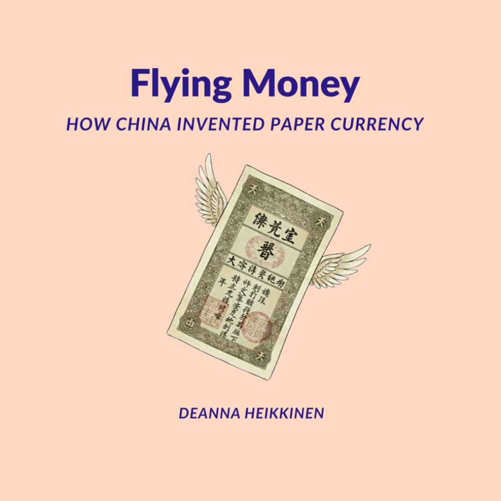 Flying Money: How China Invented Paper Currency (History of Money and Bitcoin for Kids)