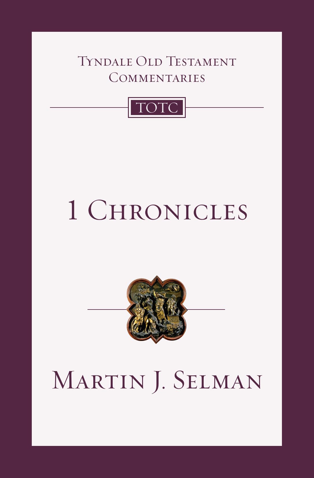 1 Chronicles: An Introduction and Commentary (Volume 10) (Tyndale Old Testament Commentaries)
