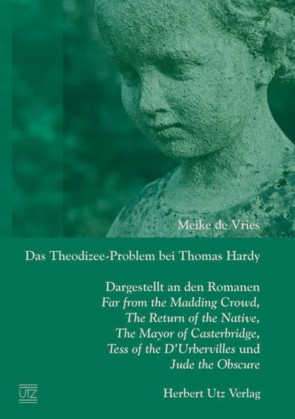 Das Theodizee-Problem bei Thomas Hardy: Dargestellt an den Romanen Far from the Madding Crowd, The Return of the Native, The Mayor of Casterbridge, ... Diss. (Sprach- und Literaturwissenschaft)