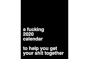 A Fucking 2020 Calendar: Cut the Shit, Prioritize, Get Your Shit Together