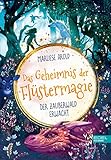 marliese arold bücher  Das Geheimnis der Flüstermagie (Band 1) – der Zauberwald erwacht:: Fantastisches Kinderbuch ab 10 für Mädchen über magische Tiere und die erste Liebe