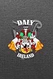 Daly Family Ireland Crest & Irish Flags Notebook: Daly Clan Coat of Arms Gift with Irish Tricolours, Harp and Map of Ireland