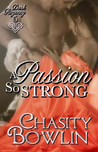 A Passion So Strong (The Dark Regency Series) 1542405521 Book Cover