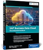 SAP Business Data Cloud: Das umfassende Handbuch – von SAP Datasphere über SAP Databricks bis SAP Analytics Cloud
