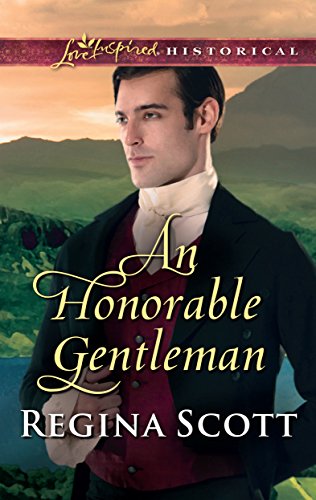 An Honorable Gentleman: A Clean & Wholesome Regency Romance – An Inspirational Historical Tale of Mystery, Scandal, and Newfound Honor (Love Inspired Historical)