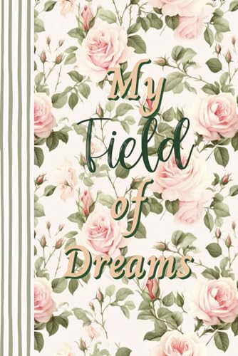 My Field of Dreams Composition Notebook | Cottagecore, Vintage, Botanical Aesthetic Journal | College Ruled, 6" x 9" 120 pages | Perfect for school, college or work: Book 3 of 4