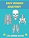 Easy Human Anatomy Coloring Book: Easy-To-Colour, Fun For Kids Relaxation Activity Books, Forget About The Boredom, Perfect For Future Doctors!