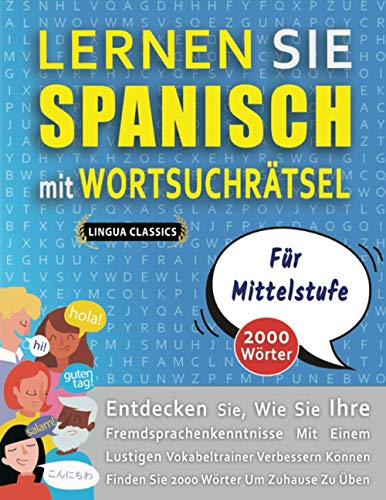 LERNEN SIE SPANISCH MIT WORTSUCHRÄTSEL FÜR MITTELSTUFE - Entdecken Sie, Wie Sie Ihre Fremdsprachenkenntnisse Mit Einem Lustigen Vokabeltrainer ... Wörter Um Zuhause Zu Üben (German Edition)