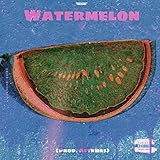Watermelon [Explicit]