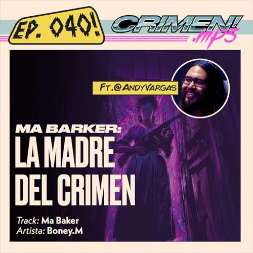 EP 40: Ma Barker, la madre criminal que inspir&oacute; &ldquo;Ma Baker&rdquo; | Con Andy Vargas