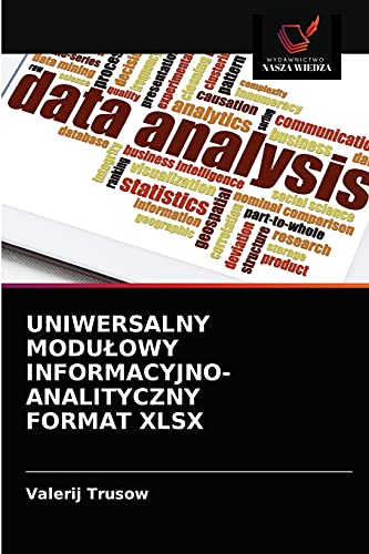 UNIWERSALNY MODUŁOWY INFORMACYJNO-ANALITYCZNY FORMAT XLSX (Polish Edition)