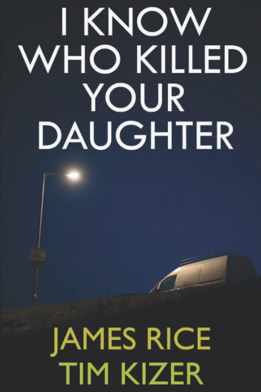 I Know Who Killed Your Daughter: A gripping thriller with a mind-blowing twist (a box set) (Detective David Hudson Thrillers Book 1)
