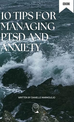 10 Tips For Managing PTSD and Anxiety