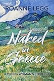 Naked in Greece: A Young Woman's Struggle