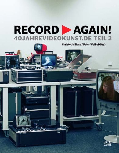 Record Again!: 40jahrevideokunst.de/ 40yearsvideoart.de