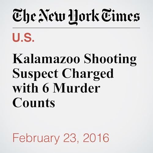 Kalamazoo Shooting Suspect Charged with 6 Murder Counts  cover art