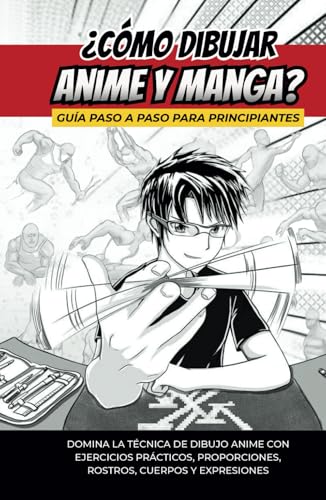 ¿Cómo Dibujar Anime y Manga?: Guía rápida para aprender a dibujar anime y manga paso a paso