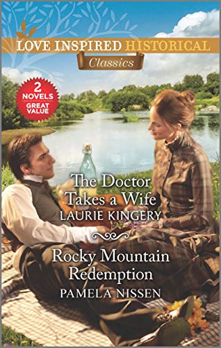 The Doctor Takes a Wife & Rocky Mountain Redemption: A Historical Western Inspirational Romance (Love Inspired Historical Classics)