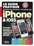  iPhone et IOS5: Le guide pratique iPhone 4S, iPhone 4 et Iphone 3GS