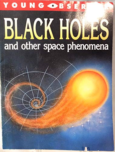Young Observer Black Holes And Other Space Phen... 0439133688 Book Cover