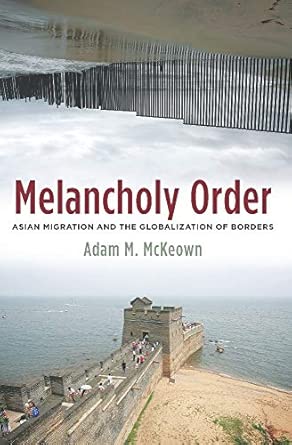 Melancholy Order: Asian Migration and the Globalization of Borders book cover