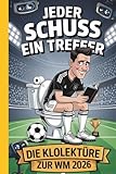 Jeder Schuss einen Treffer – die Klolektüre zur WM 2026 - Das Fußball Klobuch mit Spielplan, Rätseln, WM-Fakten & Gästeseiten | Lustiges Geschenk für Männer