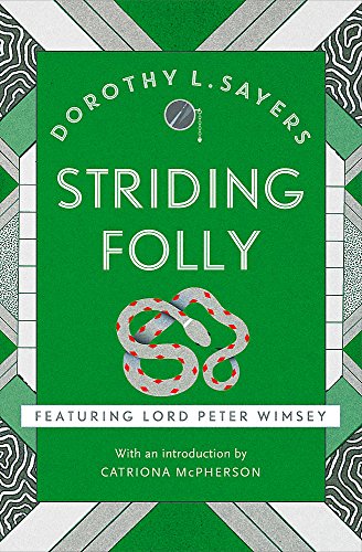 Striding Folly: Lord Peter Wimsey Book 15 (Lord Peter Wimsey Mysteries): Classic crime fiction you need to read
