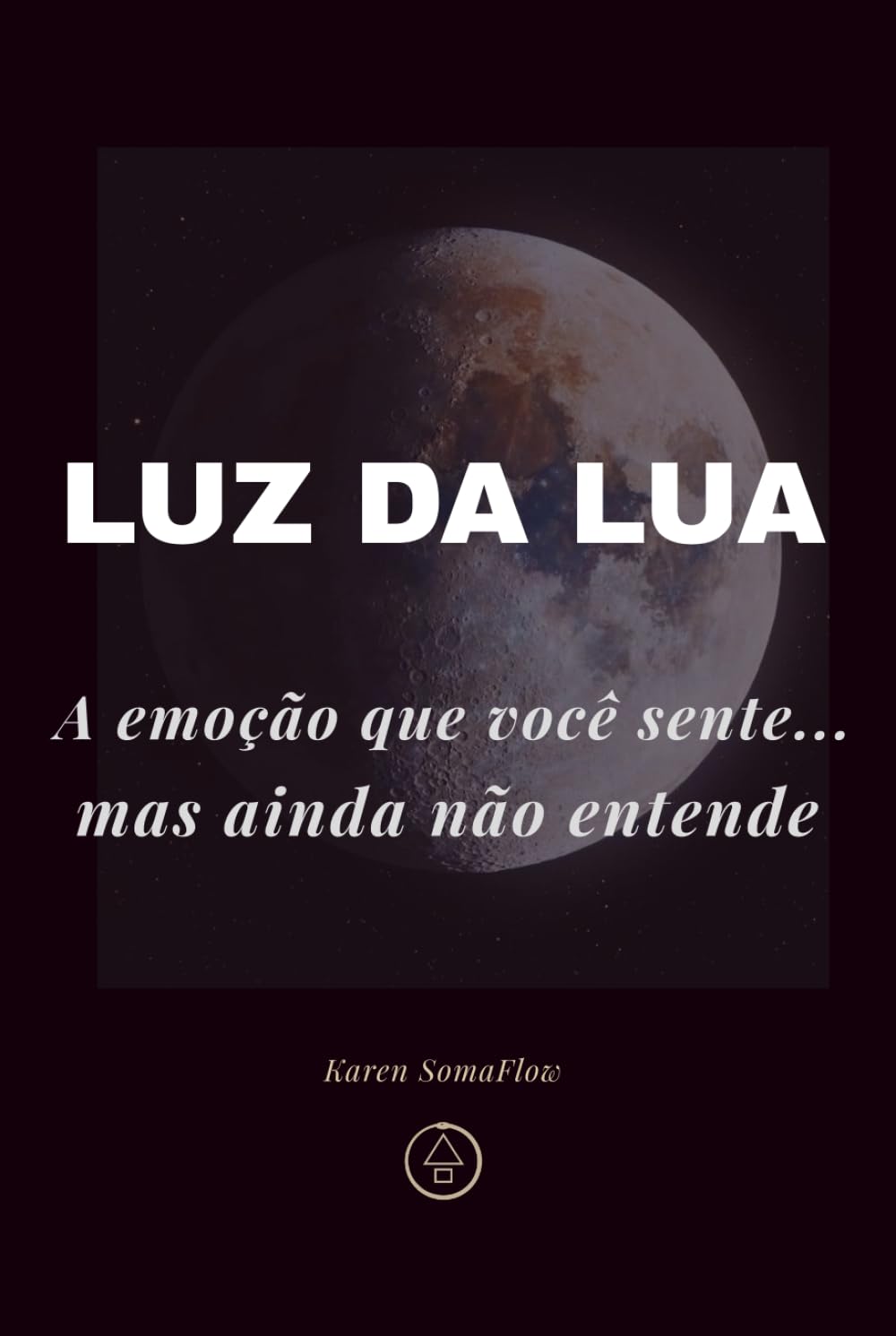 LUZ DA LUA: A emoção quando ganha consciência (MOVIMENTO EM SILÊNCIO)