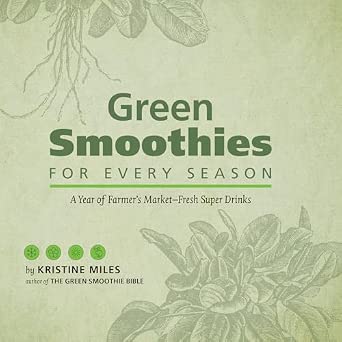 Green Smoothies for Every Season: A Year of Farmers Market Fresh Super Drinks-Wow! eBook