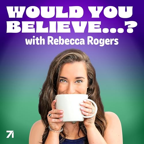 Would You Believe&hellip;? with Rebecca Rogers Podcast Por Rebecca Rogers & Studio71 arte de portada
