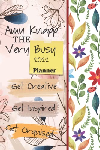 Amy Knapp Planner 2022: The Very Busy Journal Month Weekly Self-Care Organizer for Women (Amy Knapp's Plan Your Life Calendars)
