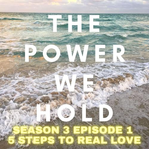 Season 3 Episode 01 - LOVE: 5 Steps to Real LOVE