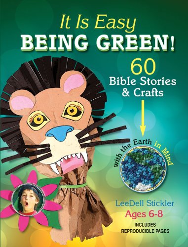 It Is Easy Being Green: 60 Bible Stories & Crafts with the Earth in Mind