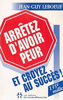 Paperback Arrêtez d'avoir peur et croyez au succès! [French] Book