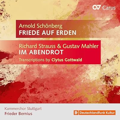 Richard Strauss & Gustav Mahler: Transcriptions by Clytus Gottwald - Arnold Schonberg: Friede auf Erden