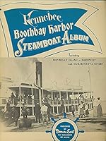 Kennebec, Boothbay Harbor Steamboat Album Including Monhegan Island, Sheepscot and Damariscotta Rivers [Companion Volume to Casco Bay Steamboat Album] B08ZB15RTD Book Cover