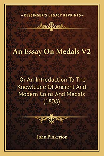 An Essay On Medals V2: Or An Introduction To The Knowledge Of Ancient And Modern Coins And Medals (1808)