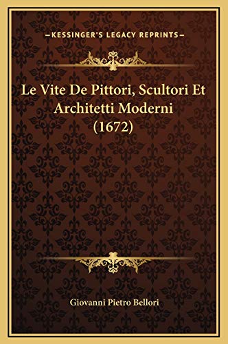 Le Vite De Pittori, Scultori Et Architetti Moderni (1672) (Italian Edition)