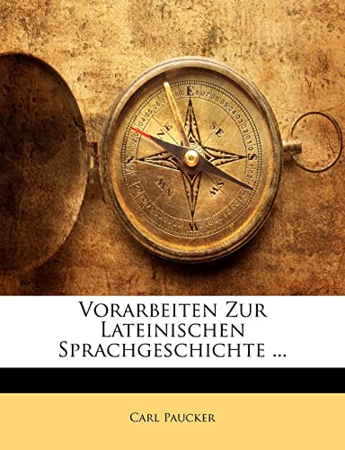 Vorarbeiten Zur Lateinischen Sprachgeschichte ... (German Edition)