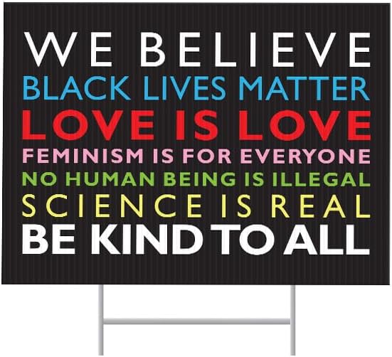 SignPro We Believe Yard Sign | In This House We Believe Sign | Black Lives Matter Sign | Love is Love, Kindness Is Everything | 24" x 18" Corrugated Plastic Yard Signs with H Stakes | Double Sided