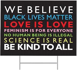 SignPro We Believe Yard Sign | In This House We Believe Sign | Black Lives Matter Sign | Love is Love, Kindness Is Everything | 24" x 18" Corrugated Plastic Yard Signs with H Stakes | Double Sided