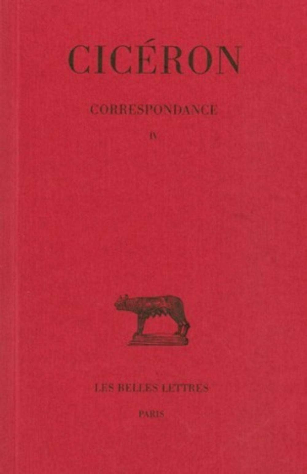 Correspondance. Tome IV : Lettres CCV-CCLXXVIII: (51-50 avant J.-C.)