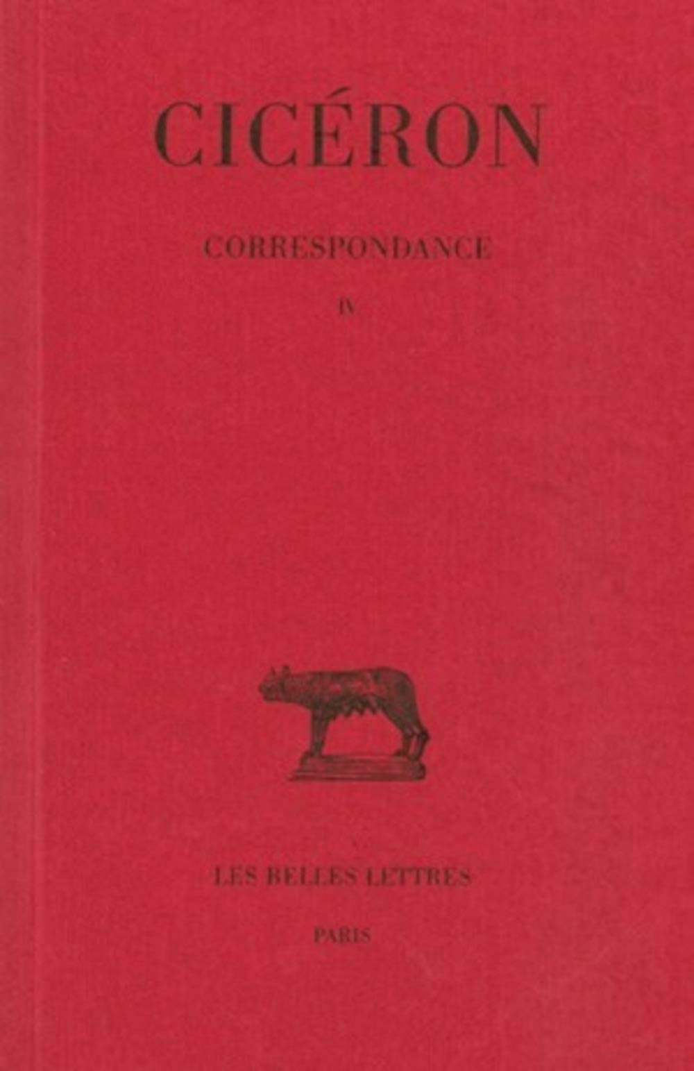 Correspondance. Tome IV : Lettres CCV-CCLXXVIII: (51-50 avant J.-C.)