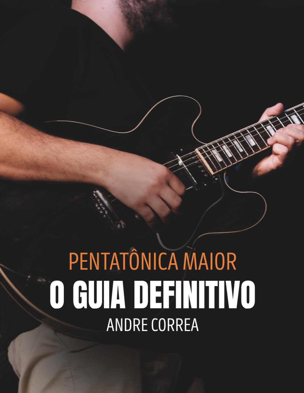 O Guia Definitivo: Pentatônica Maior: Para Guitarristas