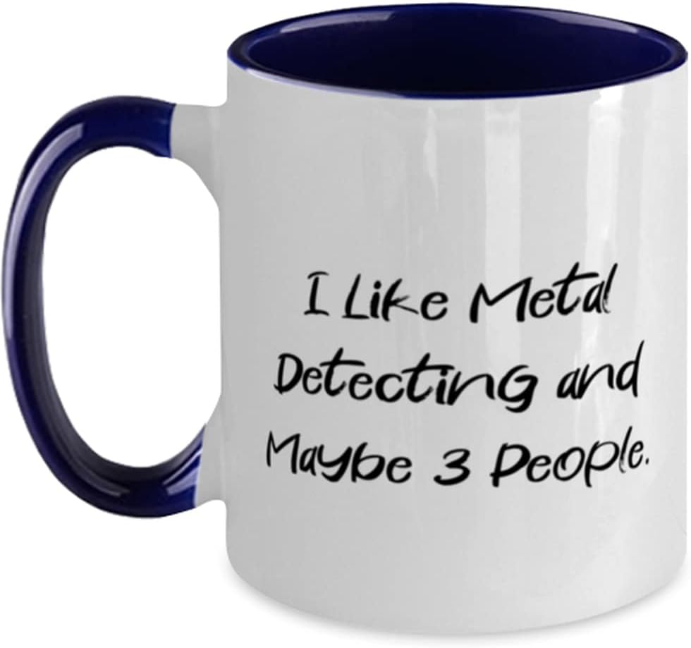 Cute Metal Detecting Gifts, I Like Metal Detecting and Maybe 3 People, Birthday Two Tone 11oz Mug For Metal Detecting, Metal detecting equipment, Metal detecting accessories, Metal detecting kits,
