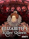 Elizabeth I: Killer Queen