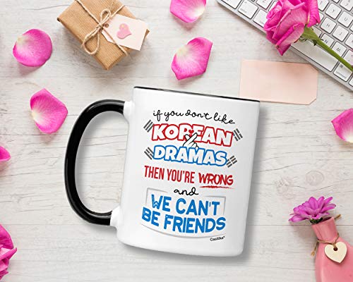 Casitika Korean Drama Mugs. 11 Oz Kdrama Coffee Mug. If You Don't Like Korean Dramas You're Wrong And We Can't Be Friends. #TOP1