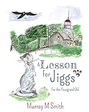 A Lesson For Jiggs: For the Young and Old