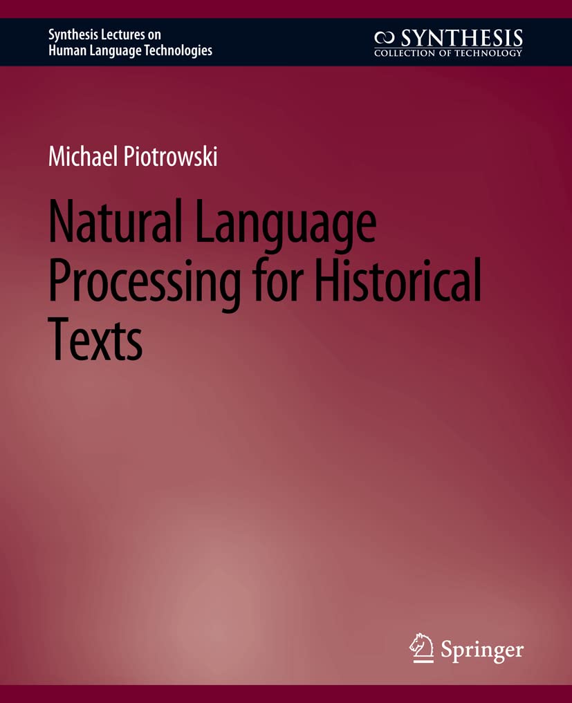 Natural Language Processing for Historical Texts (Synthesis Lectures on Human Language Technologies)