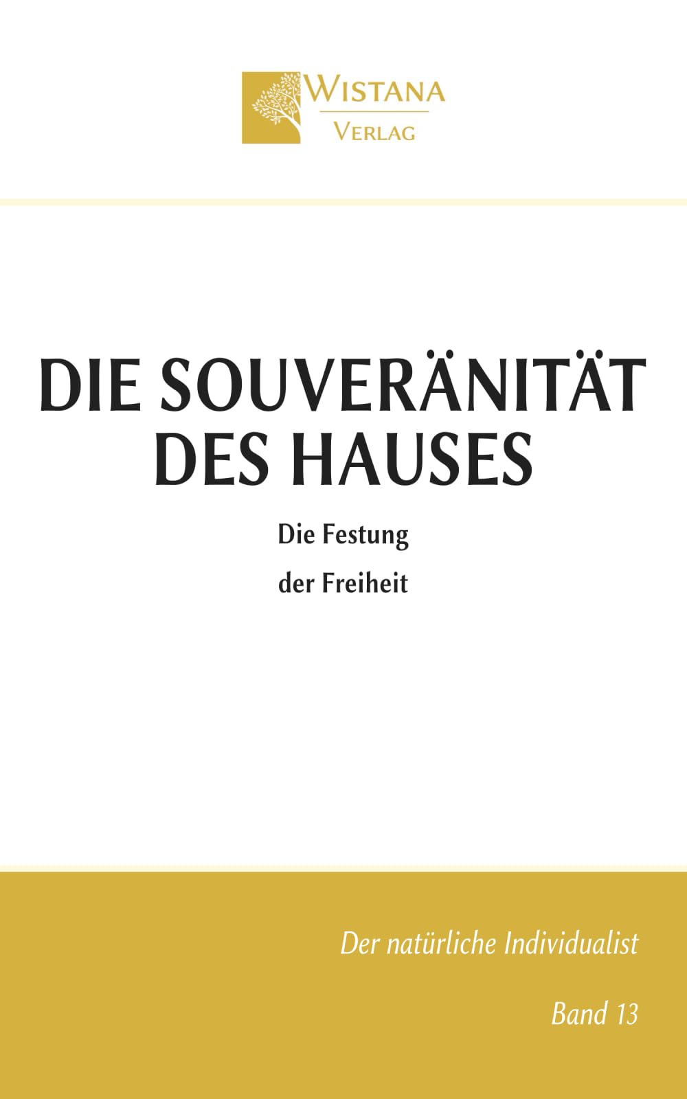 Die Souveränität des Hauses: Die Festung der Freiheit (Der natürliche Individualist)